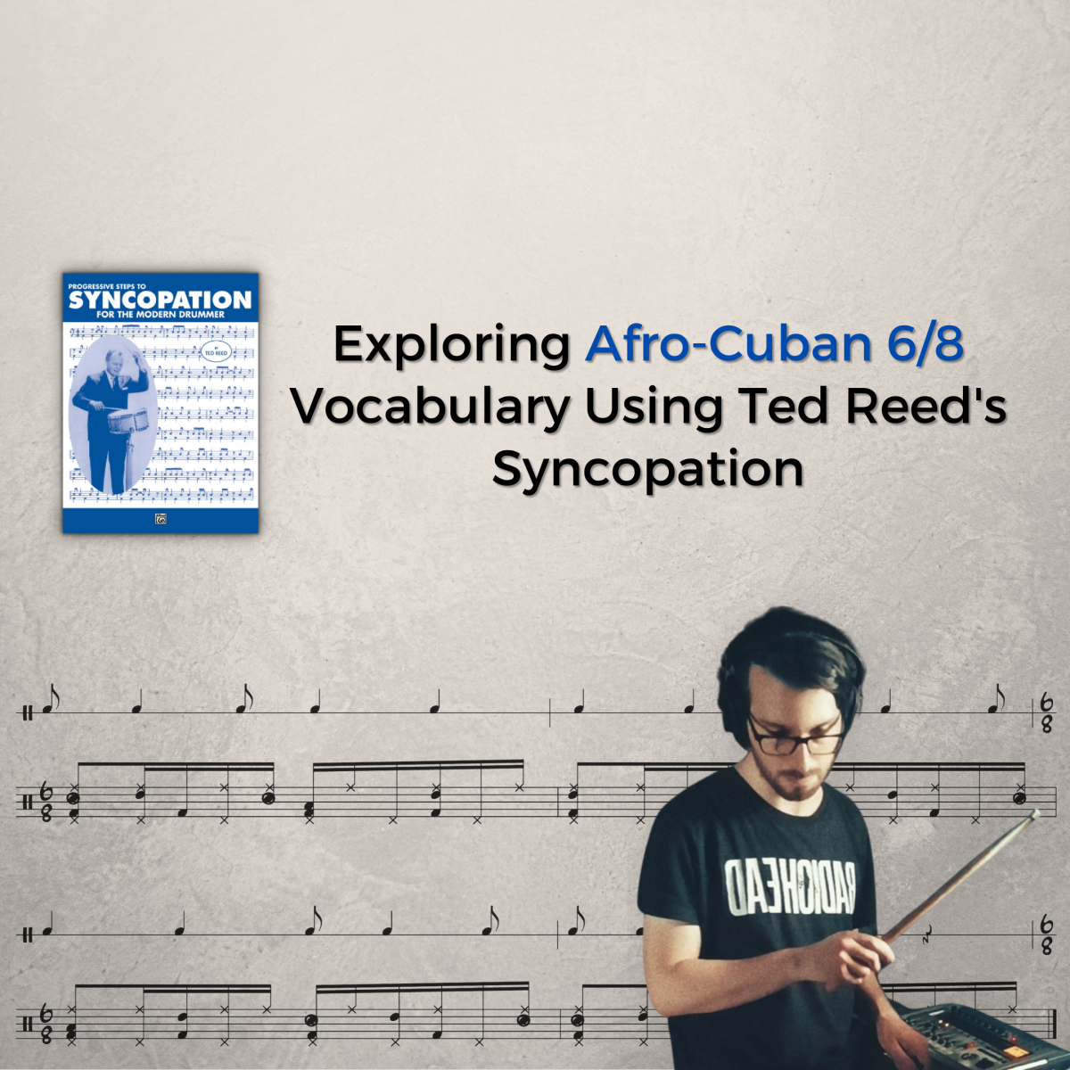 Exploring Afro-Cuban 6/8 Vocabulary Using Ted Reed’s Syncopation